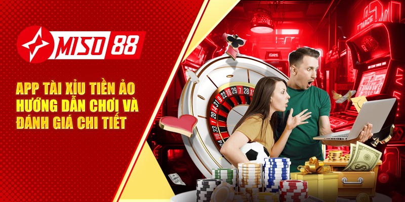 App Tài Xỉu Tiền Ảo Hướng Dẫn Chơi Và Đánh Giá Chi Tiết 