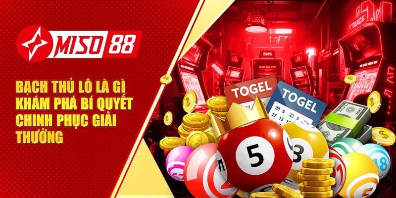 Bạch Thủ Lô Là Gì Khám Phá Bí Quyết Chinh Phục Giải Thưởng