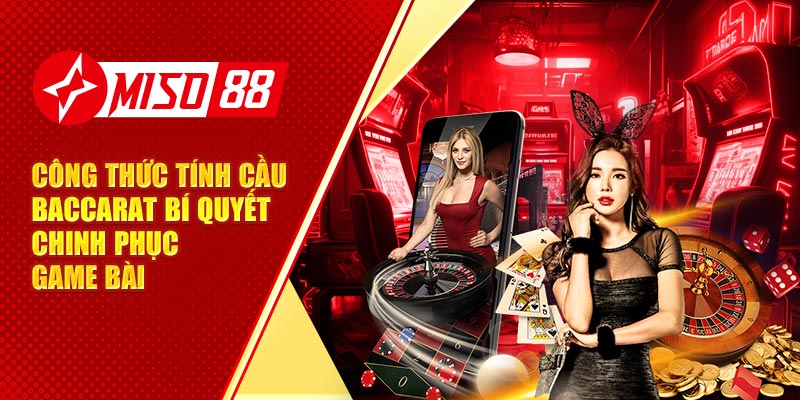Công Thức Tính Cầu Baccarat Bí Quyết Chinh Phục Game Bài
