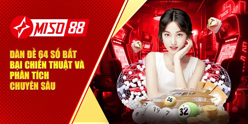 Dàn Đề 64 Số Bất Bại Chiến Thuật Và Phân Tích Chuyên Sâu