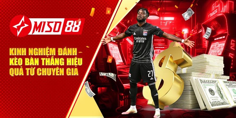 Kinh Nghiệm Đánh Kèo Bàn Thắng Hiệu Quả Từ Chuyên Gia