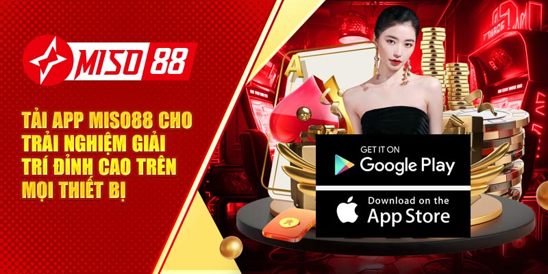 Tải App Miso88 Cho Trải Nghiệm Giải Trí Đỉnh Cao Trên Mọi Thiết Bị